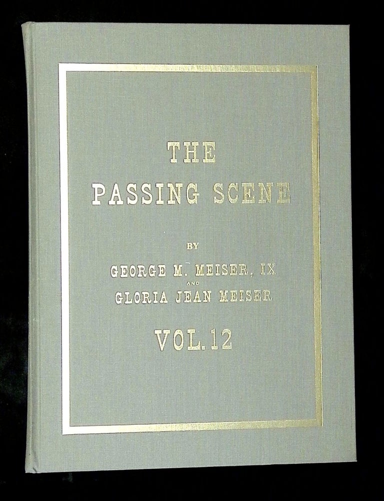 Item #B79342 The Passing Scene: Photographs of Old-Time Reading and Berks--Vol. 12 [This volume only!]. George M. Meiser, Gloria Jean Meiser.