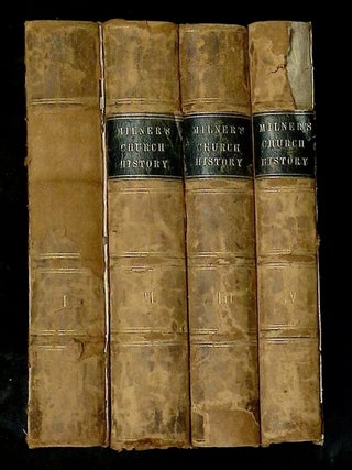 The History of the Church of Christ: Volume the First--Containing the Three First Centuries;...