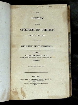 The History of the Church of Christ: Volume the First--Containing the Three First Centuries; Volume the Second--Containing the Fourth and Fifth Centuries; Volume the Third--Containing the Sixth, Seventh, Eighth, Ninth, Tenth, Eleventh, and Twelfth Centuries. To Which is Added The History of the Waldenses to the Reformation; and Volume the Fourth, Part I--Containing the Remainder of the Thirteenth Century; Also the Fourteenth, Fifteenth, and Part of the Sixteenth Centuries [Four volume set!]