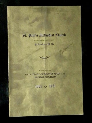 St. Paul's Methodist Church, Parkersburg, W.Va: Commemorating Fifty Years of Service from...