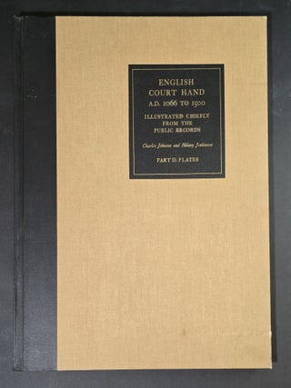 English Court Hand A.D. 1066 to 1500, Illustrated Chiefly from the Public Records--Part II:...