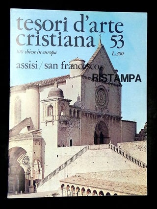 Tesori d'Arte Cristiana: Fascicolo n. 53 del 4 Marzo 1967: Assisi/San Francesco [This issue...