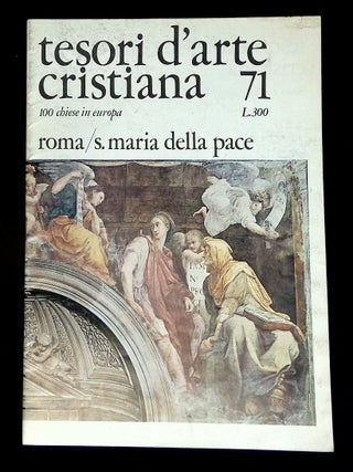 Tesori d'Arte Cristiana: Fascicolo n. 71 del 8 Luglio 1967: Roma/S. Maria della Pace [This...