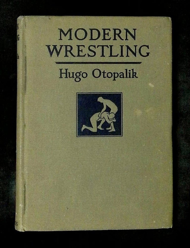 Item #B79427 Modern Wrestling: For the High School and the College. H. Otopalik.
