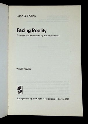 Facing Reality: Philosophical Adventures by a Brain Scientist