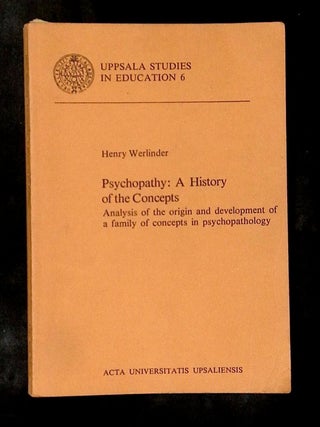 Psychopathy: A History of the Concepts--Analysis of the Origin and Development of a Family of...