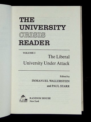 The University Crisis Reader: Volume I--The Liberal University Under Attack; and Volume II--Confrontation and Counterattack [Two volume complete set!]