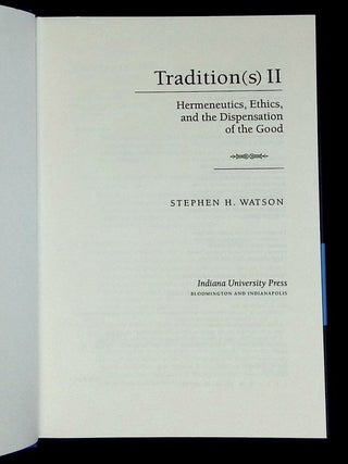 Tradition(s) II: Hermeneutics, Ethics, and the Dispensation of the Good