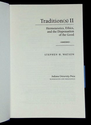 Tradition(s) II: Hermeneutics, Ethics, and the Dispensation of the Good