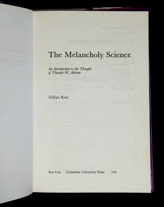 The Melancholy Science: An Introduction to the Thought of Theodor W. Adorno