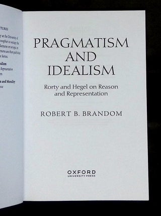 Pragmatism and Idealism: Rorty and Hegel on Reason and Representation