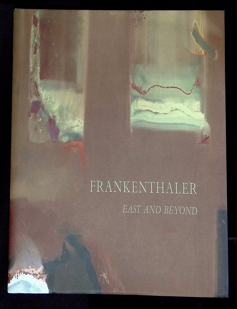 Item #B80052 Frankenthaler: East and Beyond, January 8-March 11, 2011. Helen Frankenthaler, John Yau.