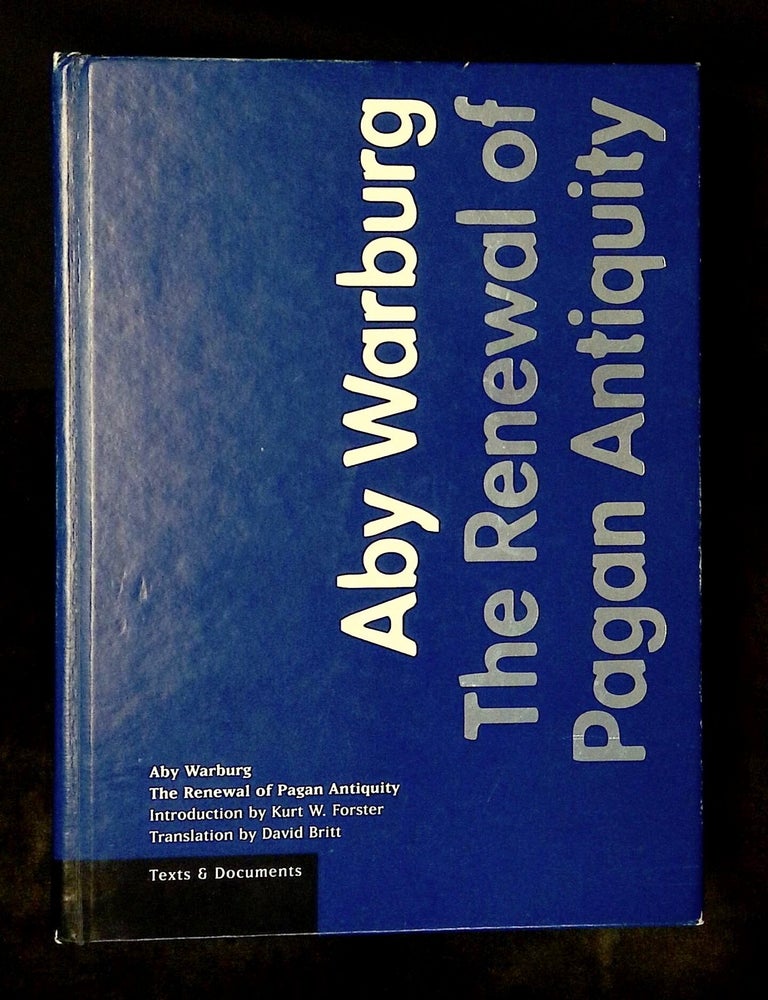 Item #B80145 The Renewal of Pagan Antiquity: Contributions to the Cultural History of the European Renaissance. Aby Warburg, Kurt W. Forster, David Britt.