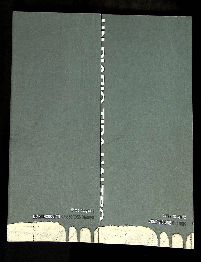 Item #B80146 Diari Incrociati: Un Diario Tira l'Altro/Crisscross Diaries: One Diary Leads to Another. Maria Morganti, Piero Morganti.