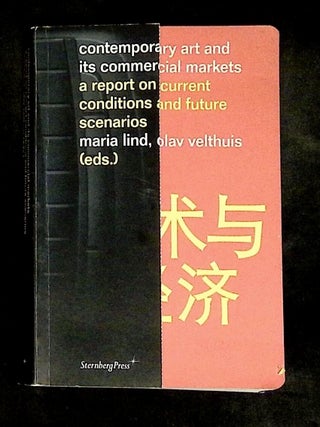 Contemporary Art and Its Commercial Markets: A Report on Current Conditions and Future Scenarios