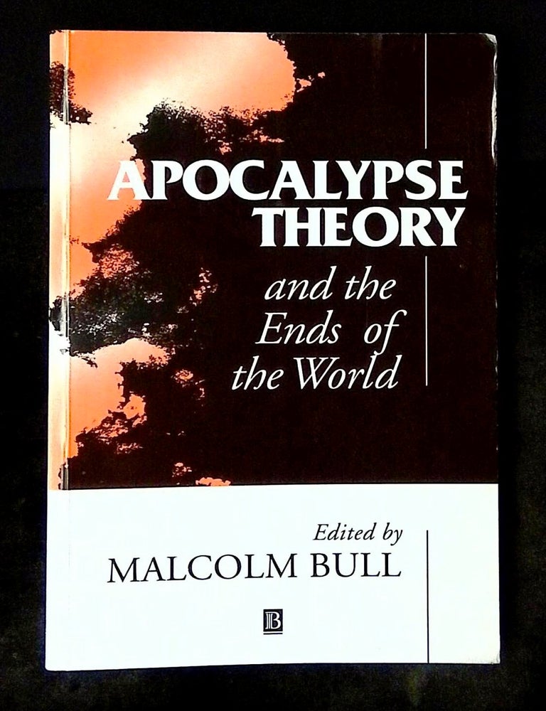 Item #B80154 Apocalypse Theory and the Ends of the World. Malcolm Bull.