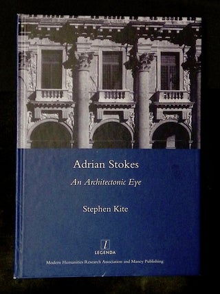 Adrian Stokes: An Architectonic Eye--Critical Writings on Art and Architecture