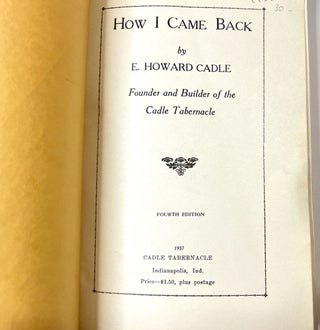 How I Came Back - Life Story of E. Howard Cadle, Founder and Builder of the Cadle Tabernacle
