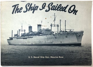 Item #C000010166 The Ship I Sailed On - U. S. Naval Ship Gen. Maurice Rose. n/a