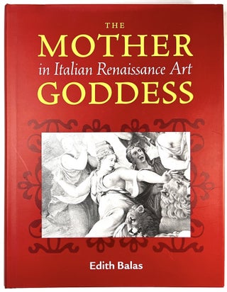 Item #C000011700 Mother Goddess in Italian Renaissance Art. Edith Balas