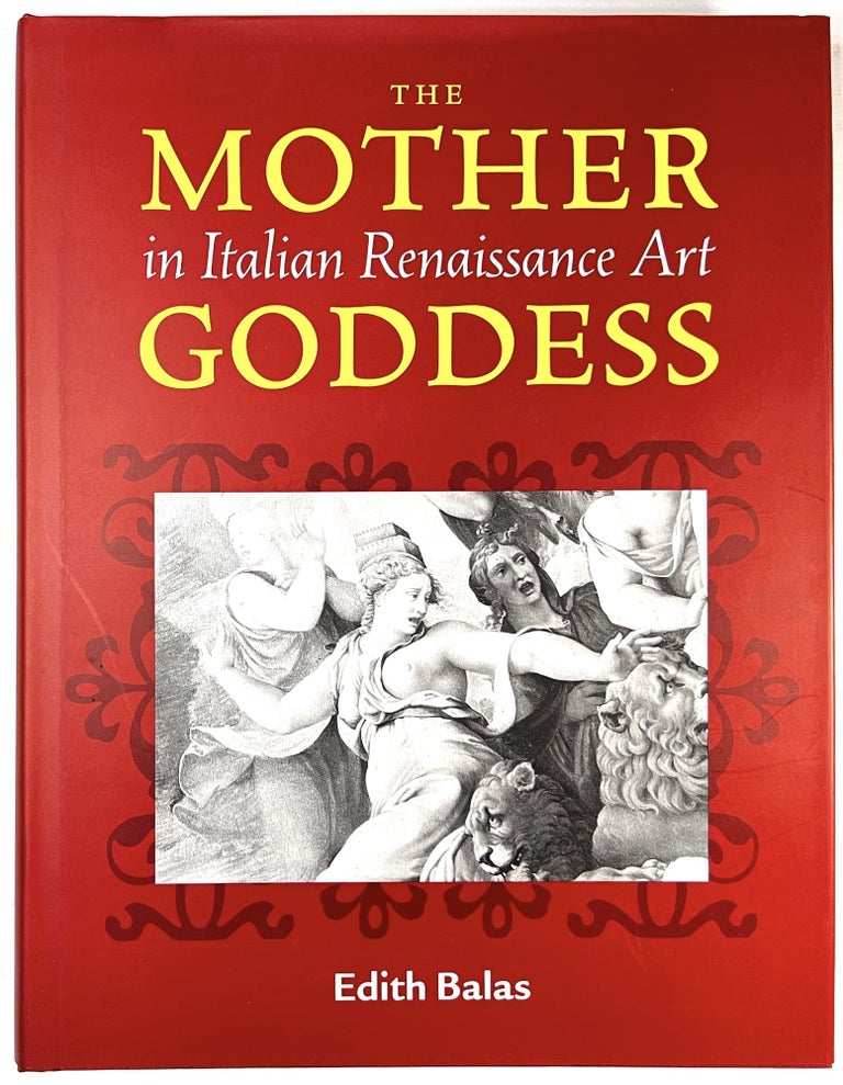 Item #C000011700 Mother Goddess in Italian Renaissance Art. Edith Balas.