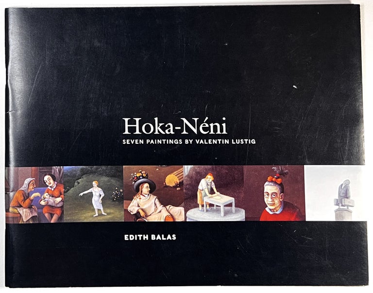 Item #C000011706 Hoka-Neni: Seven Paintings by Valentin Lustig. Edit Balas, Valentin Lustug.