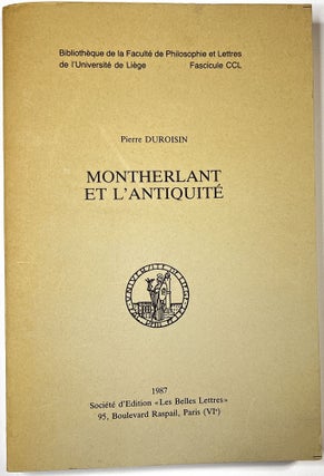 Item #C000011771 Montherlant et l'Antiquite (Bibliotheque de la Faculte de philosophie et lettres...