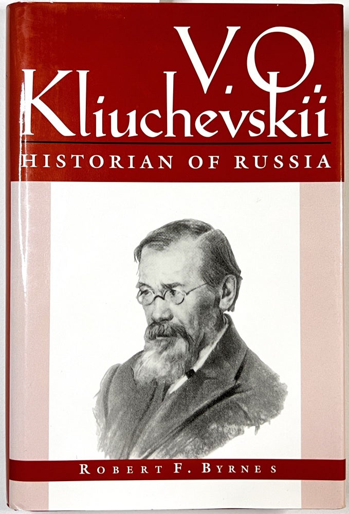 Item #C000011824 V.O. Kliuchevskii, Historian of Russia. Robert F. Byrnes.