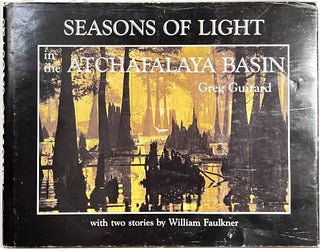 Item #C000011914 Seasons of Light in the Atchfalaya Basin, with Two Stories by William Faulkner....