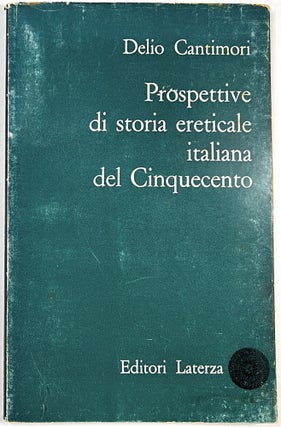 Item #C000011918 Prospettive di storia ereticale italiana del Cinqucento. Delio Cantimori