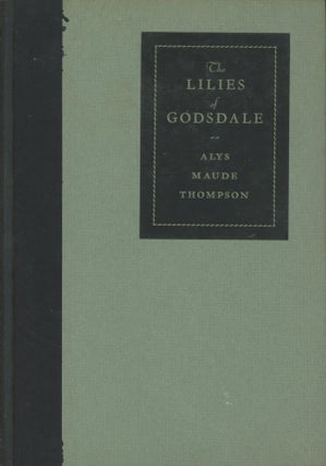 Item #C000013033 The Lilies of Godsdale and Other Stories. Alys Maude Thompson, William Dana Orcutt