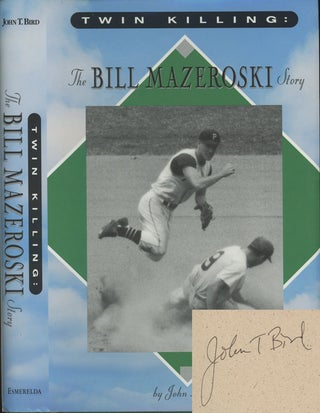 Item #C000013287 Twin Killing: The Bill Mazeroski Story. John T. Bird