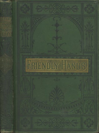 Item #C000013391 Friendly Hands and Kindly Words. Stories Illustrative of the Law of Kindness;...