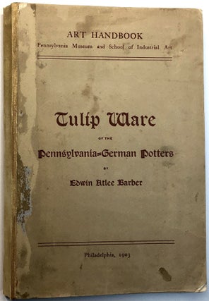 Item #C000014289 Tulip Ware of the Pennsylvania-German Potters. Edwin Atlee Barber
