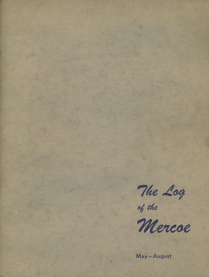 Item #C000014617 The Log of the Mercoe, May-August, published by the midshipmen of Company E, Class 3-M-44, Midshipmen School, Cornell University (1944?). Bill burtch Cornell University, Warren Rixon, Jerome Beaty.