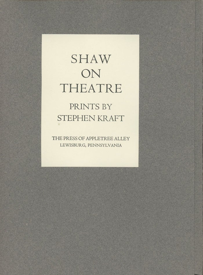 Item #C000014690 Shaw on Theatre - Prints by Stephen Kraft. Stephen Kraft, George Bernard Shaw.