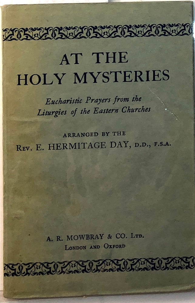 Item #C000014710 At the Holy Mysteries, Eucharistic Prayers from the Liturgies of the Eastern Churches. ed E. Hermitage Day.