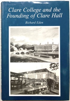 Item #C000015136 Clare College and the Founding of Clare Hall (INSCRIBED). Richard Eden