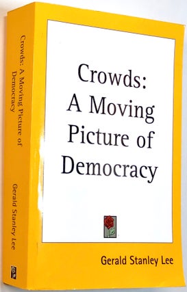 Item #C000015242 Crowds - A Moving Picture of Democracy. Gerald Stanley Lee