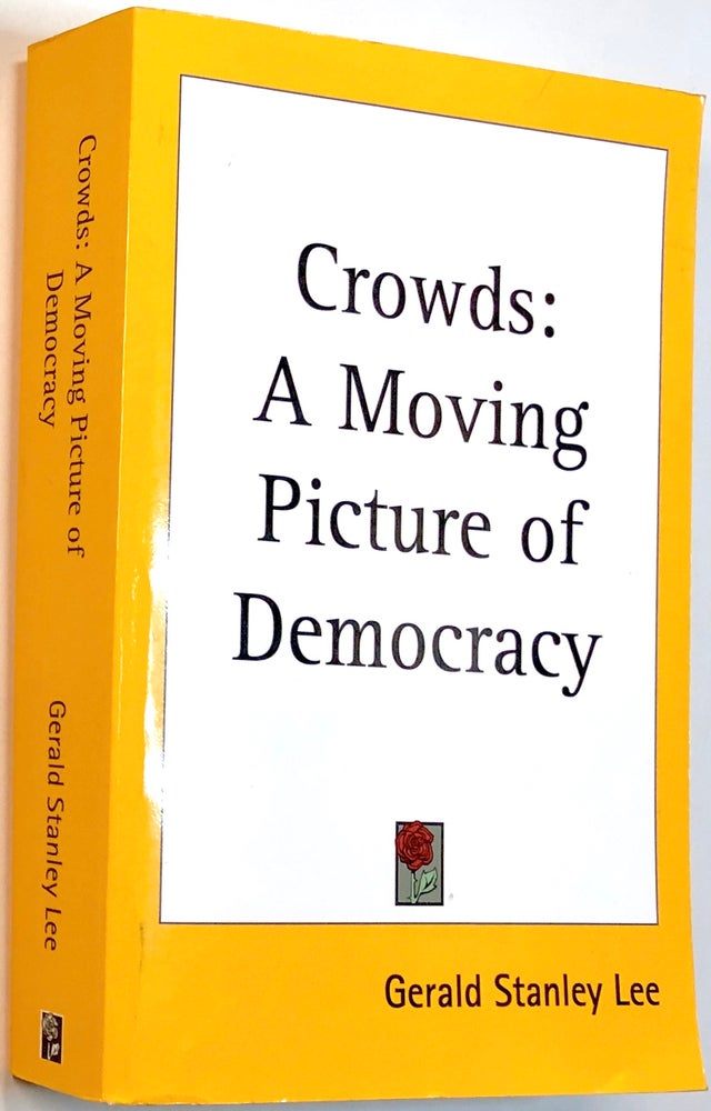 Item #C000015242 Crowds - A Moving Picture of Democracy. Gerald Stanley Lee.