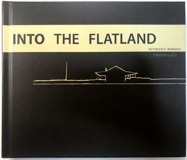 Item #C000015388 Into The Flatland (SIGNED LIMITED EDITION). Kathleen Robbins, Cynthia Shearer, photog., text.