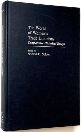 Item #C000015650 The World of Women's Trade Unionism: Comparative Historical Essays. Norbert C....