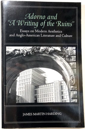 Item #C000015705 Adorno and "A Writing of the Ruins": Essays on Modern Aesthetics and...