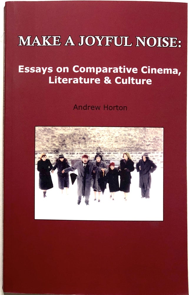 Item #C000015782 Make a Joyful Noise: Essays on Comparative Cinema, Literature & Culture (INSCRIBED). Andrew Horton.