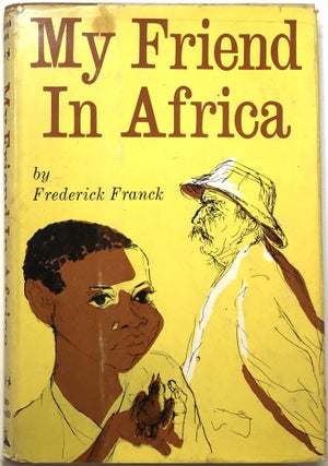 Item #C000015831 My Friend In Africa. Frederick Franck