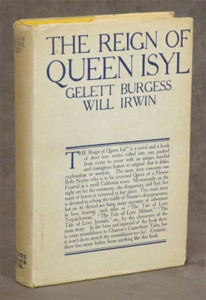 Item #C000016720 The Reign of Queen Isyl. Gelett Burgess, Will Irwin