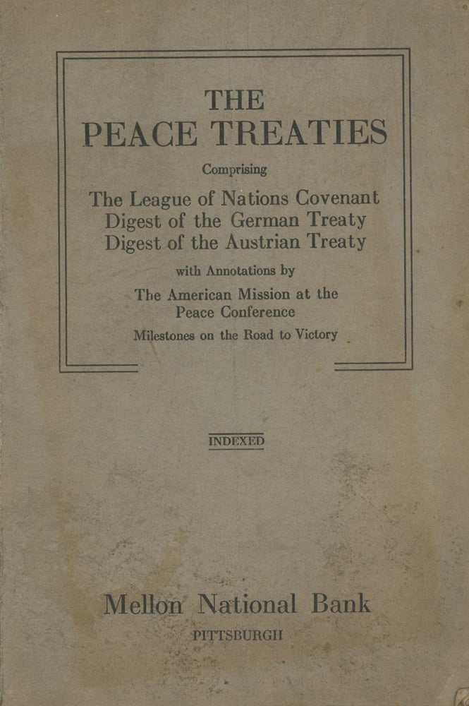 Item #C000016764 The Peace Treaties, comprising The League of Nations Covenant, Digest of the German Treaty, Digest of the Austrian Treaty, with annotations by the American Mission at the Peace Conference. n/a.