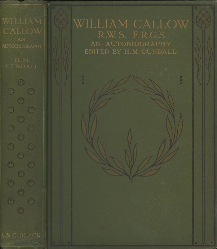 Item #C000017476 William Callow, R.W.S., F.R.G.S. - An Autobiography. William Callow, H. M. Cundall.
