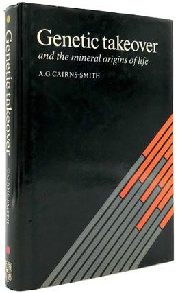 Item #C000017508 Genetic Takeover and the Mineral Origins of Life. A. G. Cairns-Smith