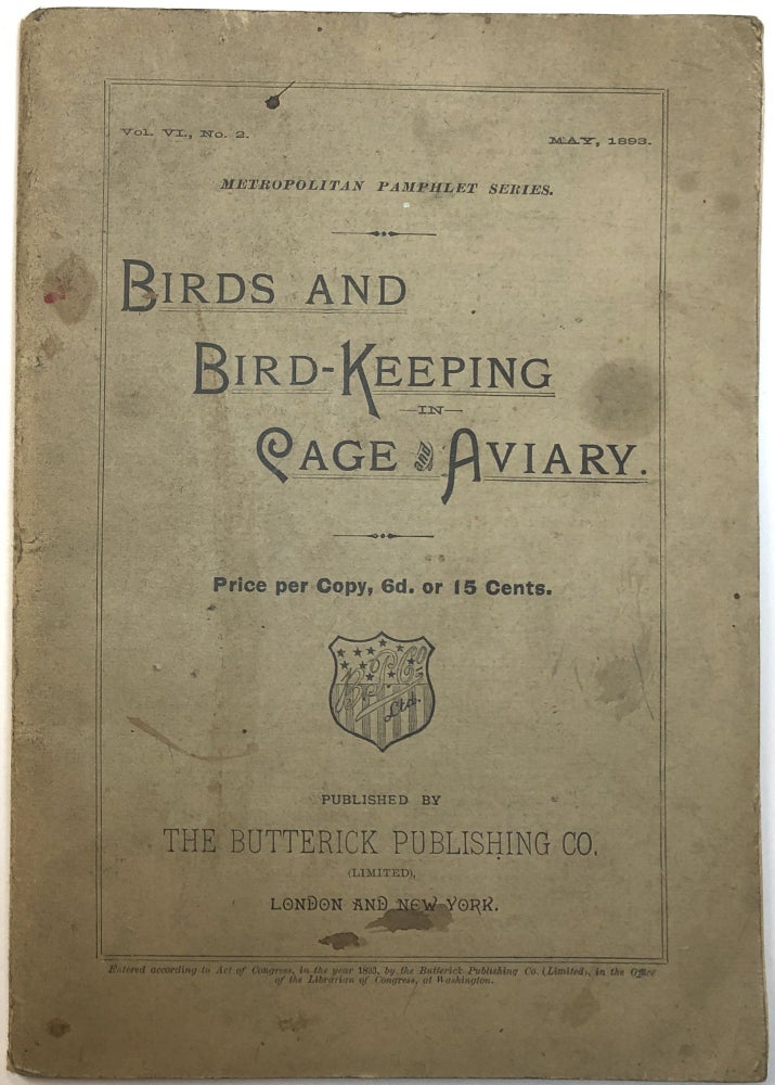 Item #C000018514 Birds and Bird-Keeping in Cage and Aviary (Vol. VI, No. 2 May 1893--Metropolitan Pamphlet Series). n/a.